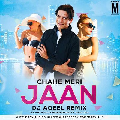 Chahe Meri Jaan – DJ Aqeel Remix